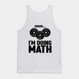 Shh... I'm Doing Math - Funny Workout and Fitness Saying Tank Top